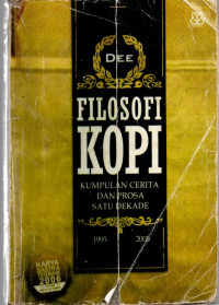 Image of FILOSOFI KOPI : KUMPULAN CERITA DAN PROSA SATU DEKADE
