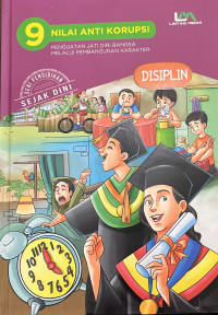 Image of 9 Nilai Anti Korupsi: Penguatan Jati Diri Bangsa Melalui Pembangunan Karakter : Disiplin