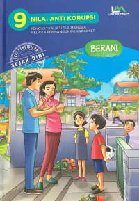 Image of 9 Nilai Anti Korupsi: Penguatan Jati Diri Bangsa Melalui Pembangunan Karakter: Berani