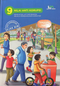 Image of 9 Nilai Anti Korupsi: Penguatan Jati Diri Bangsa Melalui Pembangunan Karakter : tanggung jawab
