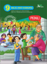 Image of 9 Nilai Anti Korupsi Penguatan Jati Diri Bangsa Melalui Pembangunan Karakter : peduli