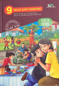 Image of 9 Nilai Anti Korupsi: Penguatan Jati Diri Bangsa Melalui Pembangunan Karakter: Kerja Keras